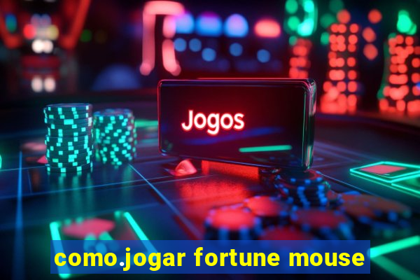 como.jogar fortune mouse